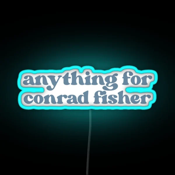 Anything For Conrad Fisher RGB Neon Sign