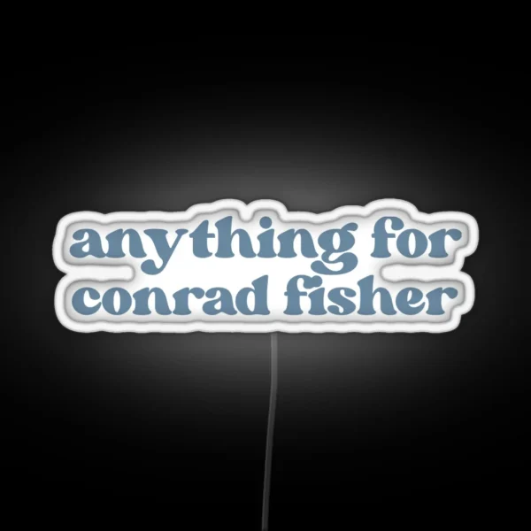 Anything For Conrad Fisher RGB Neon Sign