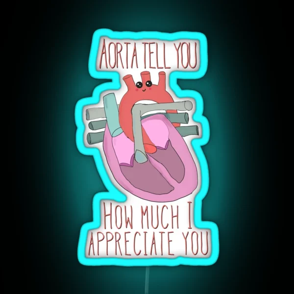 Aorta Tell You How Much I Appreciate You RGB Neon Sign