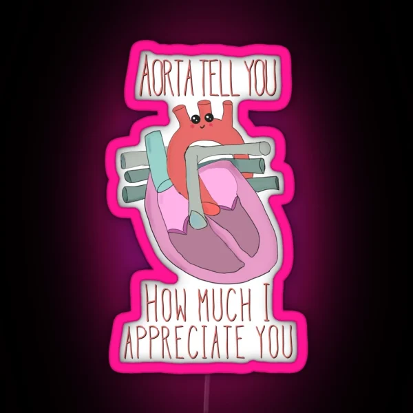 Aorta Tell You How Much I Appreciate You RGB Neon Sign