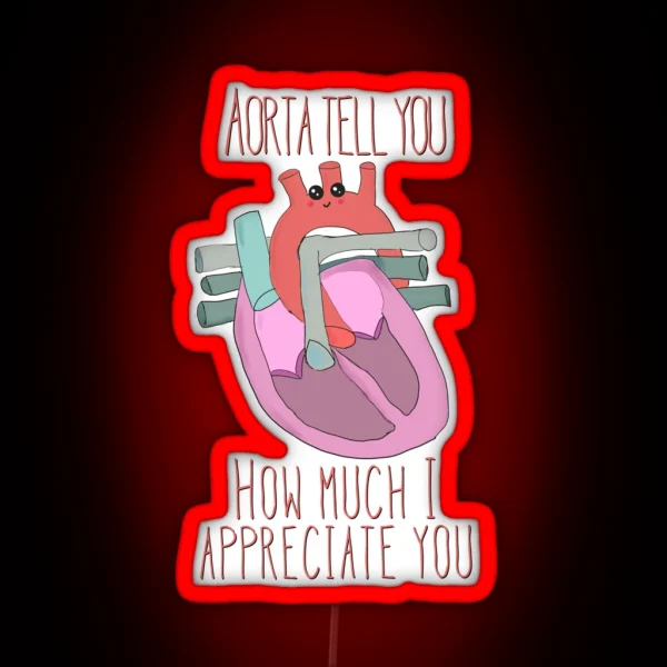 Aorta Tell You How Much I Appreciate You RGB Neon Sign