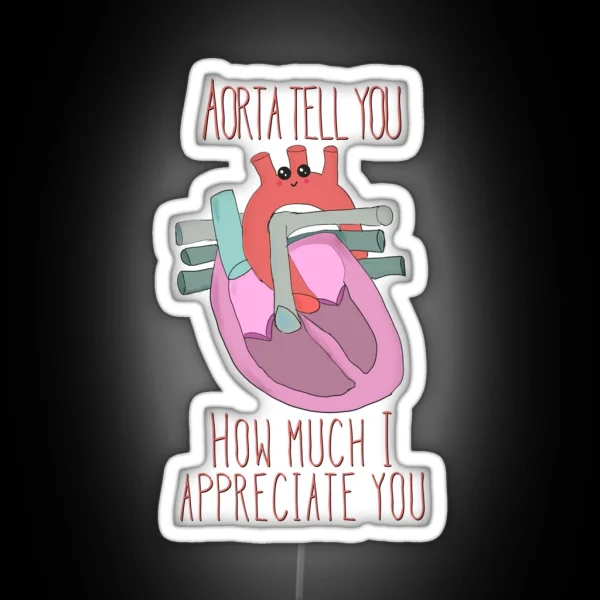 Aorta Tell You How Much I Appreciate You RGB Neon Sign