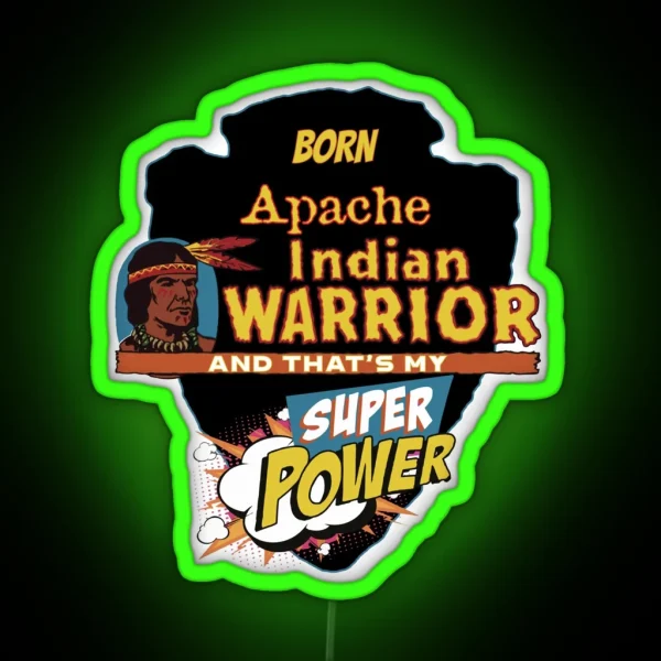 Apache Native American Indian Born With Super Power RGB Neon Sign