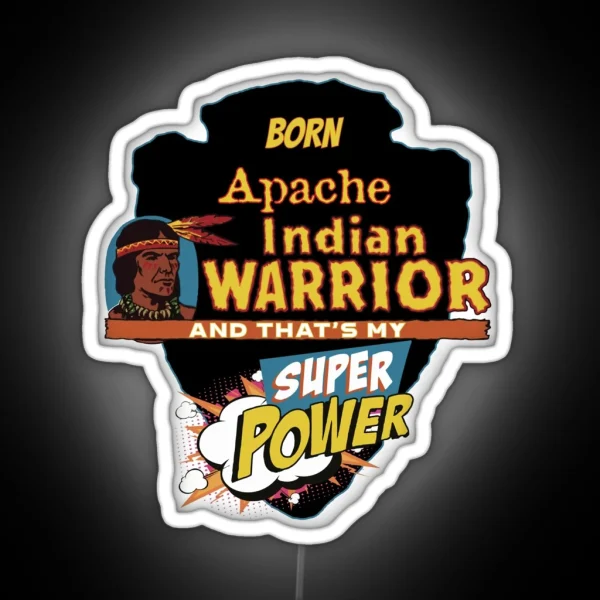 Apache Native American Indian Born With Super Power RGB Neon Sign