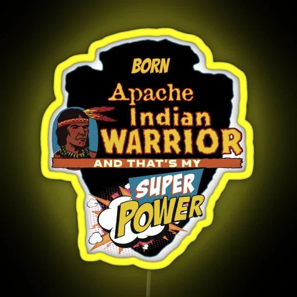 Apache Native American Indian Born With Super Power RGB Neon Sign