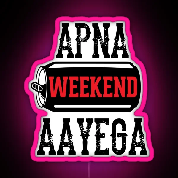 Apna Weekend Aayega Funny Hindi Quote RGB Neon Sign