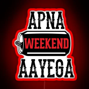 Apna Weekend Aayega Funny Hindi Quote RGB Neon Sign