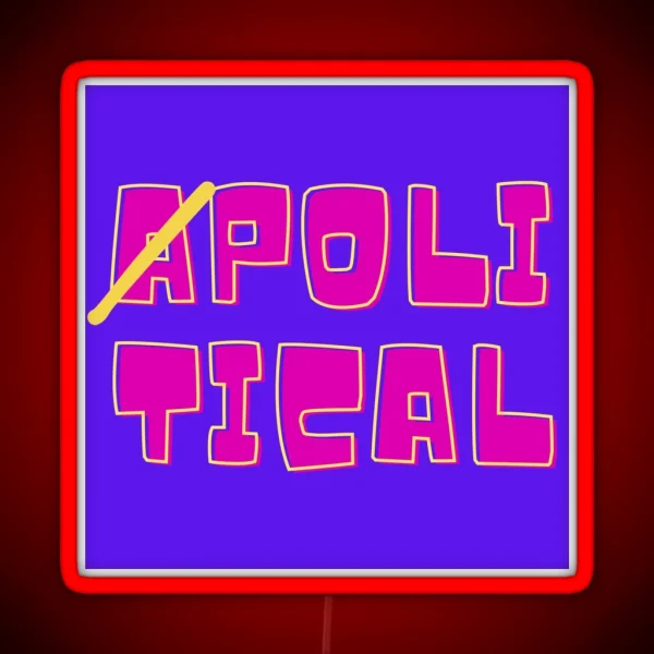 Apolitical RGB Neon Sign