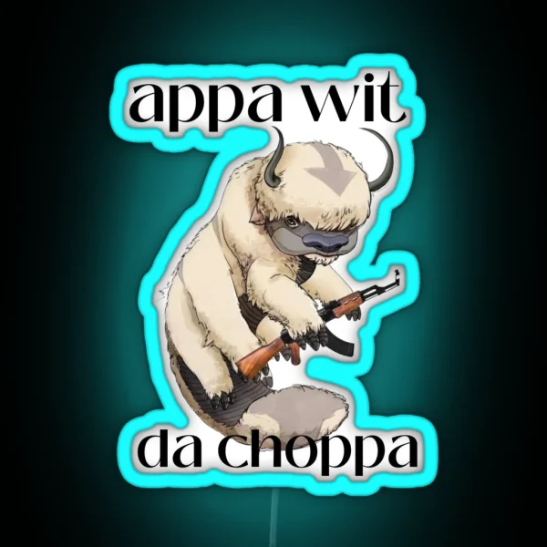 Appa Wit Da Choppa Meme Led RGB Neon Sign