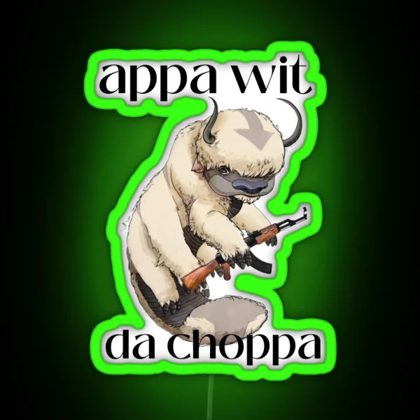 Appa Wit Da Choppa Meme Led RGB Neon Sign