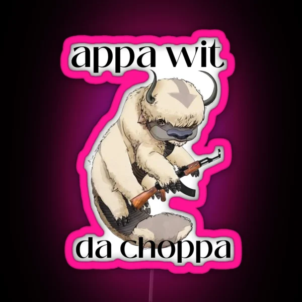 Appa Wit Da Choppa Meme Led RGB Neon Sign
