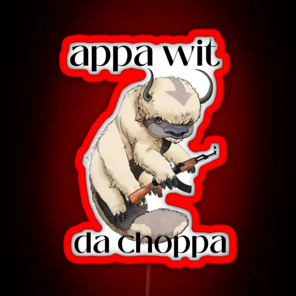 Appa Wit Da Choppa Meme Led RGB Neon Sign