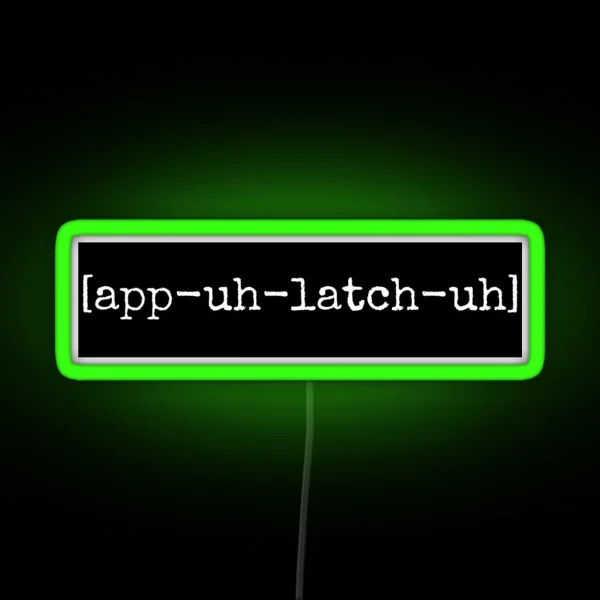 Appalachia Pronunciation App Uh Latch Uh RGB Neon Sign