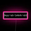 Appalachia Pronunciation App Uh Latch Uh RGB Neon Sign - Image 6