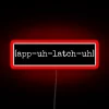 Appalachia Pronunciation App Uh Latch Uh RGB Neon Sign