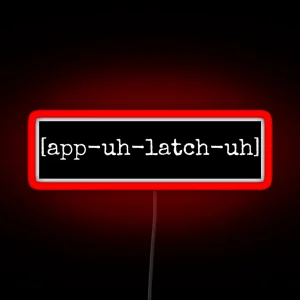 Appalachia Pronunciation App Uh Latch Uh RGB Neon Sign