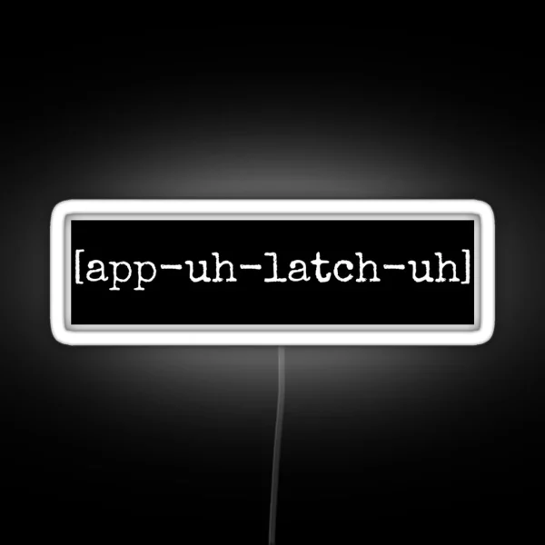 Appalachia Pronunciation App Uh Latch Uh RGB Neon Sign