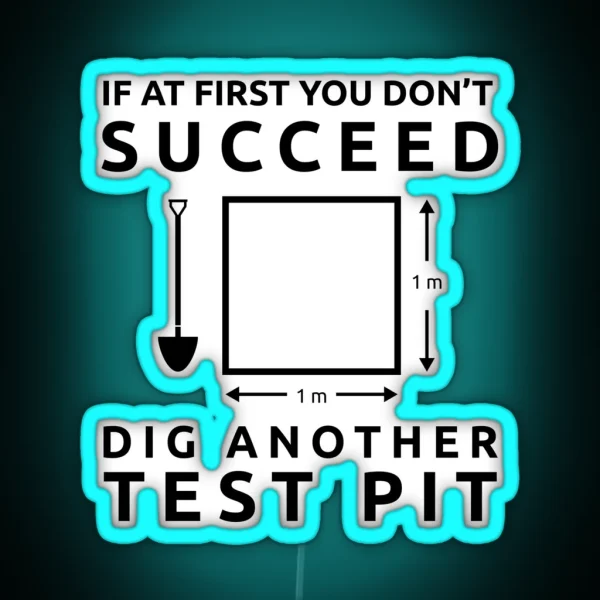 Archaeology If At First You Don T Succeed Dig Another RGB Neon Sign