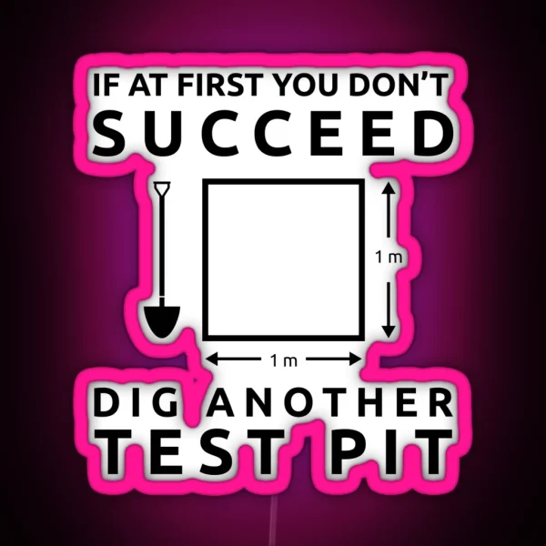 Archaeology If At First You Don T Succeed Dig Another RGB Neon Sign