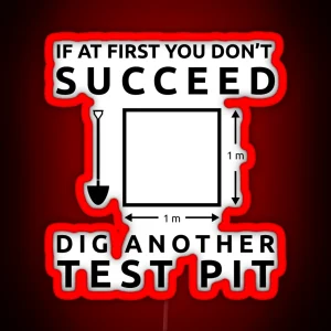 Archaeology If At First You Don T Succeed Dig Another Test Pit RGB Neon Sign
