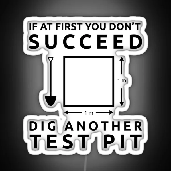 Archaeology If At First You Don T Succeed Dig Another RGB Neon Sign