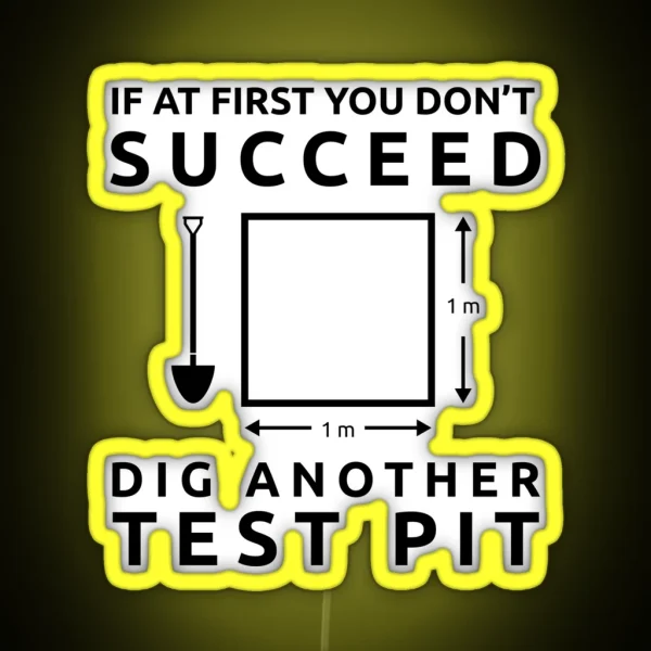 Archaeology If At First You Don T Succeed Dig Another RGB Neon Sign
