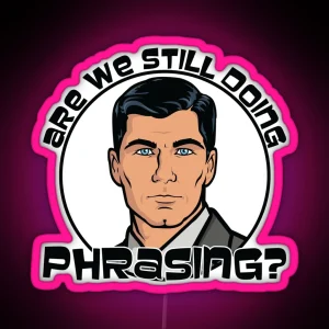 Are We Still Doing Phrasing Archer RGB Neon Sign