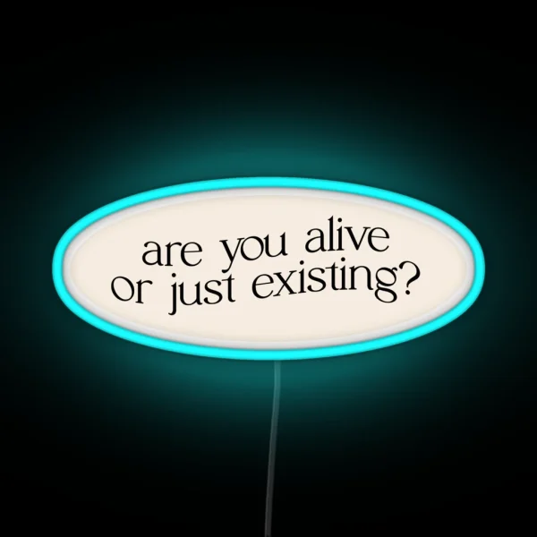 Are You Alive Or Just Existing RGB Neon Sign