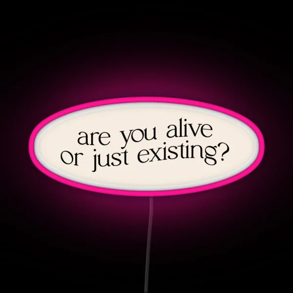 Are You Alive Or Just Existing RGB Neon Sign