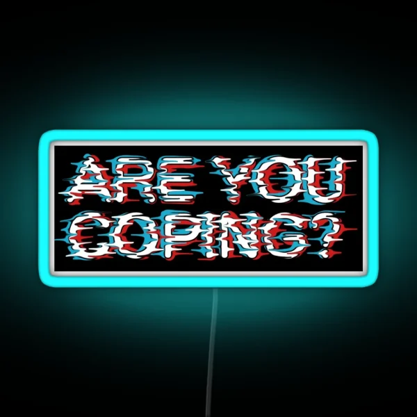 Are You Coping RGB Neon Sign