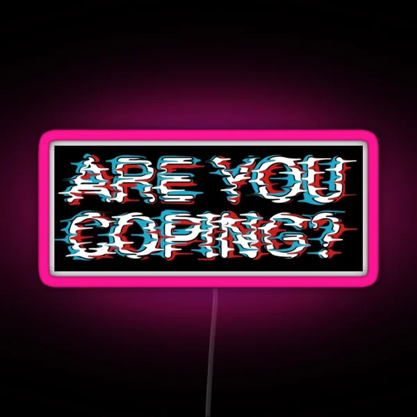 Are You Coping RGB Neon Sign