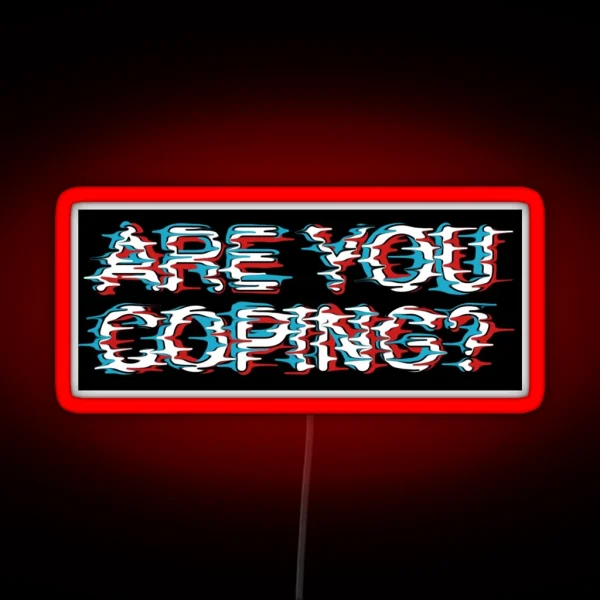 Are You Coping RGB Neon Sign