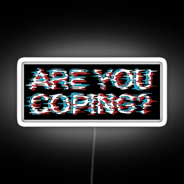 Are You Coping RGB Neon Sign