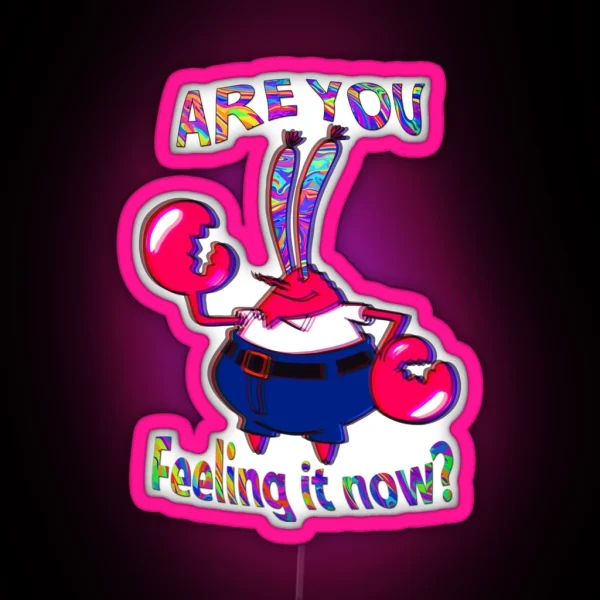 Are You Feeling It Now Mr Krabs RGB Neon Sign