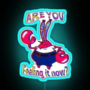 Are You Feeling It Now Mr Krabs RGB Neon Sign