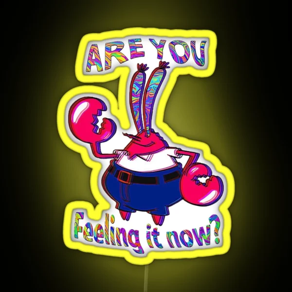 Are You Feeling It Now Mr Krabs RGB Neon Sign