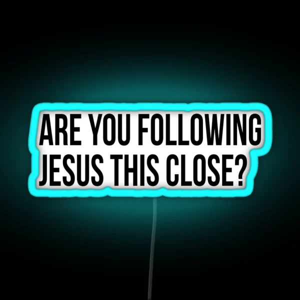 Are You Following Jesus This Close Led RGB Neon Sign