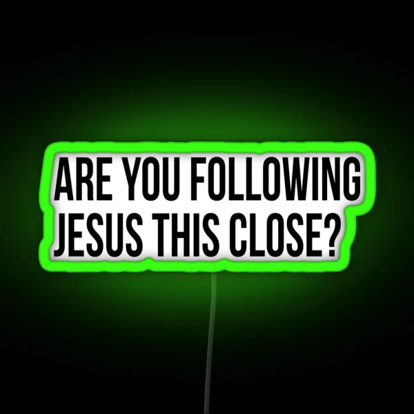 Are You Following Jesus This Close Led RGB Neon Sign