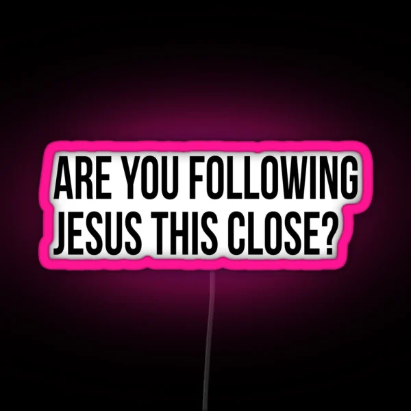 Are You Following Jesus This Close Led RGB Neon Sign