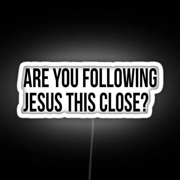 Are You Following Jesus This Close Led RGB Neon Sign