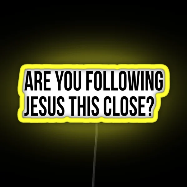 Are You Following Jesus This Close Led RGB Neon Sign