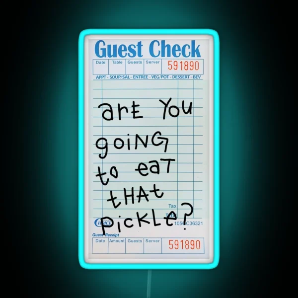 Are You Going To Eat That Pickle Guest Check RGB Neon Sign