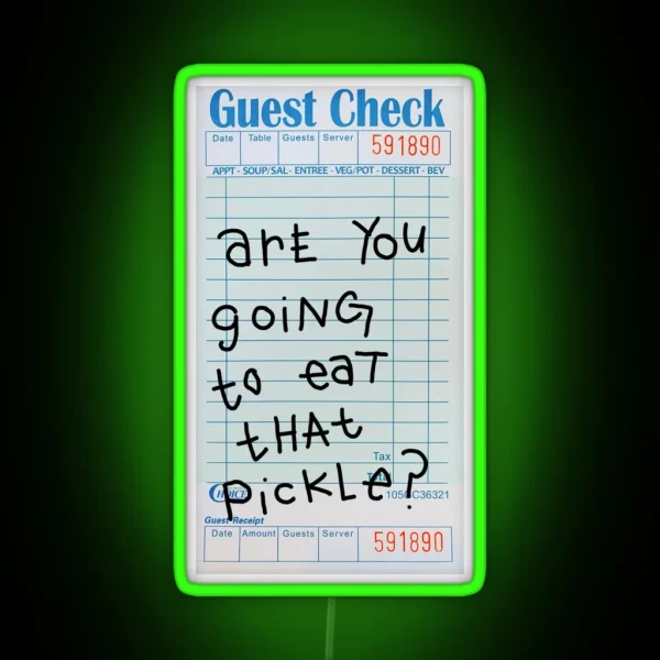 Are You Going To Eat That Pickle Guest Check RGB Neon Sign