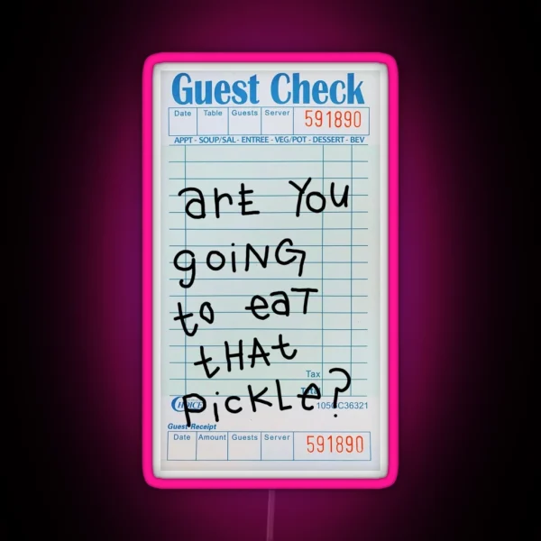Are You Going To Eat That Pickle Guest Check RGB Neon Sign