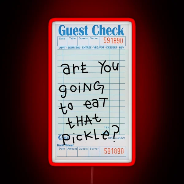 Are You Going To Eat That Pickle Guest Check RGB Neon Sign