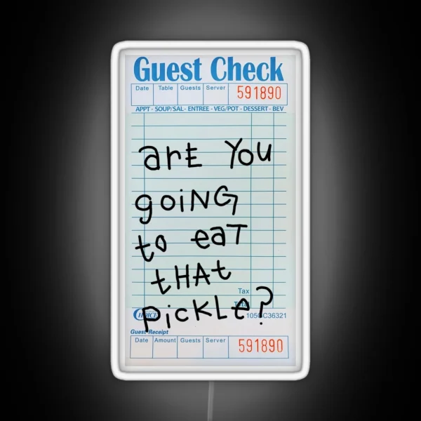 Are You Going To Eat That Pickle Guest Check RGB Neon Sign