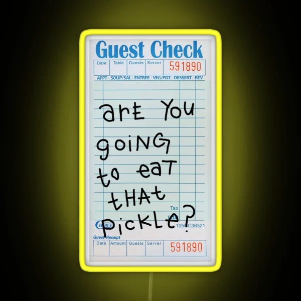 Are You Going To Eat That Pickle Guest Check RGB Neon Sign