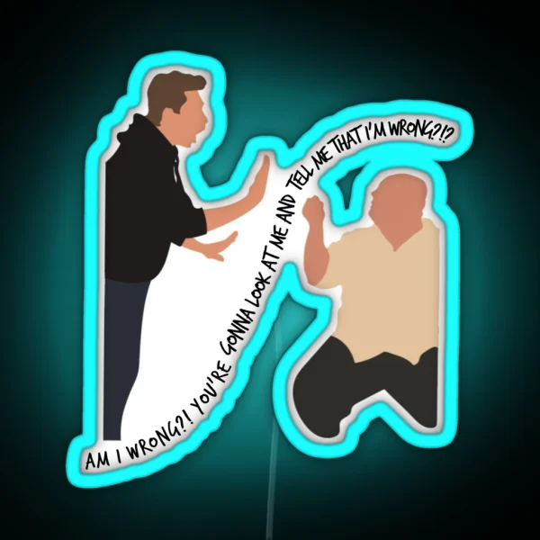 Are You Gonna Look At Me And Tell Me That I M RGB Neon Sign