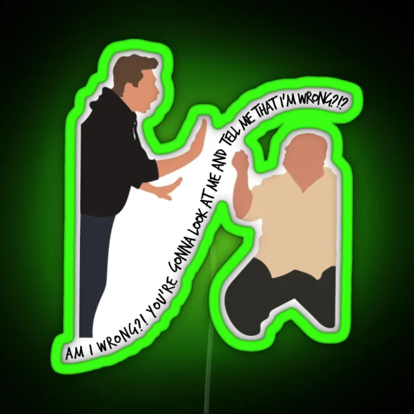 Are You Gonna Look At Me And Tell Me That I M RGB Neon Sign