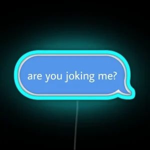 Are You Joking Me Text Message Bubble RGB Neon Sign